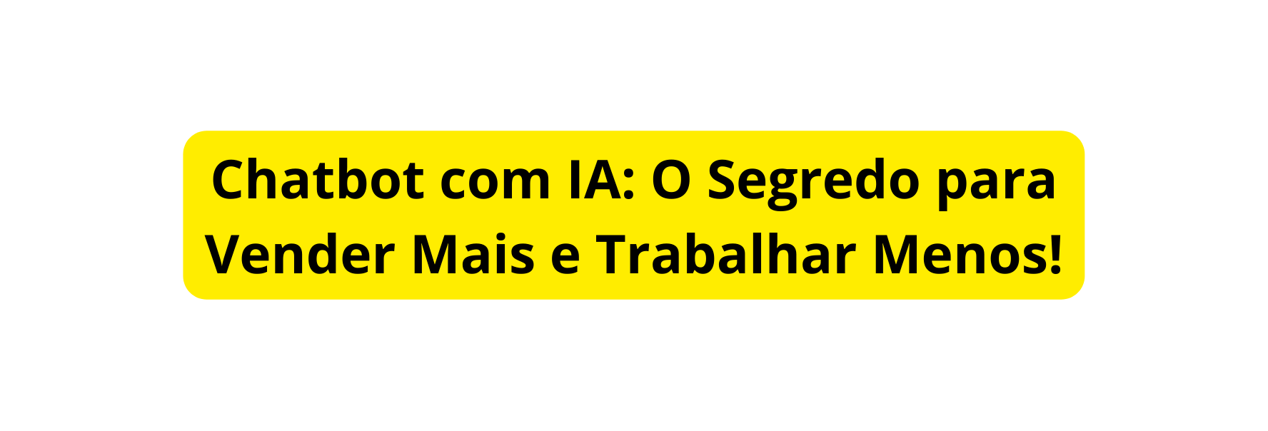 Chatbot com IA O Segredo para Vender Mais e Trabalhar Menos